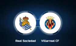 Real Sociedad – Villarreal maçı ne zaman?