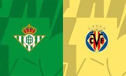 Real Betis - Villarreal maçı nerede ne zaman saat kaçta?