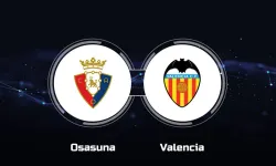 Osasuna – Valencia karşı karşıya gelecek