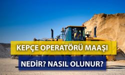 Kepçe Operatörü Maaşları 2024: Nedir? Nasıl Olunur?