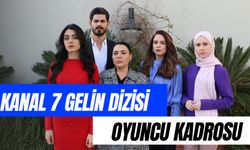Kanal 7 Gelin Dizisi Oyuncuları! Konusu Ne? Nerede Çekildi?