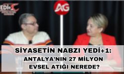 Siyasetin Nabzı YEDİ+1:Turizmin başkenti Antalya'da 27 milyon evsel atığı kayıp