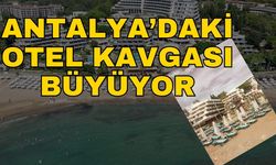Antalya’daki otel kavgası büyüyor