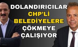 Dolandırıcılar CHP’li belediyelere çökmeye çalışıyor