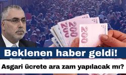 Beklenen haber geldi! Asgari ücrete ara zam yapılacak mı?