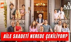 Aile Saadeti Dizisi Nerede Çekiliyor? Atv’nin Yeni Dizisindeki Konak Nerede?