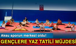 Aksu sporun merkezi oldu! Gençlere yaz tatili müjdesi