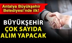 Antalya Büyükşehir Belediyesi’nde ilk! Büyükşehir çok sayıda alım yapacak