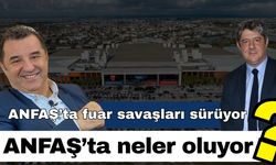 ANFAŞ’ta fuar savaşları sürüyor! ANFAŞ’ta neler oluyor? Suçlamalar havada uçuştu