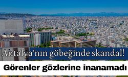 Antalya’nın göbeğinde skandal! Görenler gözlerine inanamadı