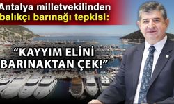 Antalya milletvekilinden balıkçı barınağı tepkisi: “Kayyım elini barınaktan çek!”