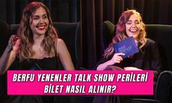 Berfu Yenenler Talk Show Perileri Bilet Nasıl Alınır? Program Nerede Yayınlanıyor?