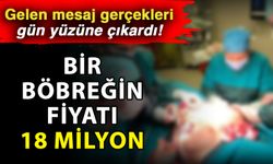 Gelen mesaj gerçekleri gün yüzüne çıkardı! Bir böbreğin fiyatı 18 milyon