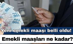 Yeni emekli maaşı belli oldu! Emekli maaşları ne kadar?