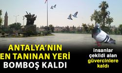 Antalya’nın en tanınan yeri bomboş kaldı, insanlar çekildi alan güvercinlere kaldı