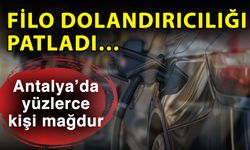 Filo dolandırıcılığı patladı… Antalya’da yüzlerce kişi mağdur