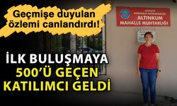 Geçmişe duyulan özlemi canlandırdı! İlk buluşmaya 500’ü geçen katılımcı geldi