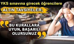 YKS sınavına girecek öğrencilere altın tavsiyeler; “Bu kurallara uyun, başarılı olursunuz”