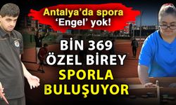 Antalya’da spora ‘Engel’ yok! Bin 369 özel birey sporla buluşuyor