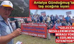 Antalya Gündoğmuş’ta taş ocağına isyan… Bölge halkı: “Gelecek nesillerimizin mirası yok edilmek isteniyor” dedi