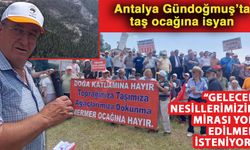 Antalya Gündoğmuş’ta taş ocağına isyan… Bölge halkı: “Gelecek nesillerimizin mirası yok edilmek isteniyor” dedi