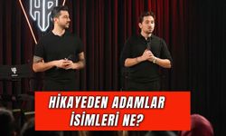 Hikayeden Adamlar İsimleri! Hangi Platformda?