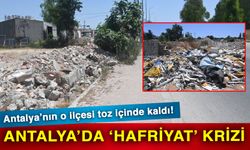 Antalya’nın o ilçesi toz içinde kaldı! Antalya’da ‘Hafriyat’ krizi