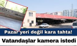 Pazar yeri değil kara tahta! Vatandaşlar kamera istedi