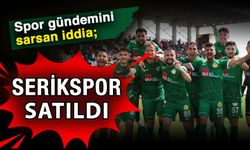 Spor gündemini sarsan iddia; Serikspor satıldı