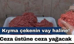 Uzmanlardan kıyma uyarısı! İzinsiz kıyma çekmenin cezası nedir?