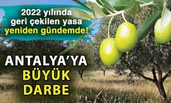 2022 yılında geri çekilen yasa yeniden gündemde! Antalya’ya büyük darbe