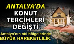 Antalya’da konut tercihleri değişti! Antalya’nın atıl bölgelerinde büyük hareketlilik