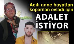 Acılı anne hayattan koparılan evladı için adalet istiyor