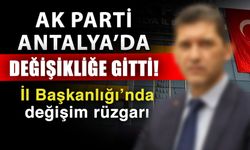 AK Parti Antalya’da değişikliğe gitti! İl Başkanlığı’nda değişim rüzgarı