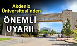 Akdeniz Üniversitesi’nden önemli uyarı!