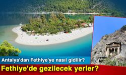 Antalya'dan Fethiye'ye nasıl gidilir? Fethiye'de gezilecek yerler?