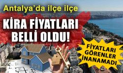 Antalya’da ilçe ilçe kira fiyatları belli oldu! Fiyatları görenler inanamadı