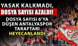 Yasak kalkmadı, dosya sayısı azaldı! Dosya sayısı 6’ya düşen Antalyaspor taraftarı heyecanlandı