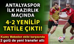 Antalyaspor ilk hazırlık maçında 4-2 yenilip tatile çıktı! Kuzey Makedon ekibi karşısında 2 golü de yeni transfer attı