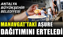 Antalya Büyükşehir Belediyesi Manavgat’taki aşure dağıtımını erteledi