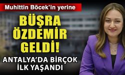 Muhittin Böcek’in yerine Büşra Özdemir geldi! Antalya’da birçok ilk yaşandı