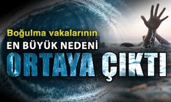 Boğulma vakalarının en büyük nedeni ortaya çıktı