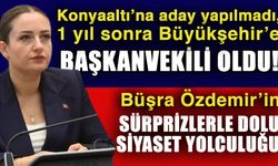 Konyaaltı’na aday yapılmadı, 1 yıl sonra Büyükşehir’e başkanvekili oldu! Büşra Özdemir’in sürprizlerle dolu siyaset yolculuğu