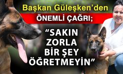 Başkan Güleşken’den önemli çağrı; “Sakın zorla bir şey öğretmeyin”