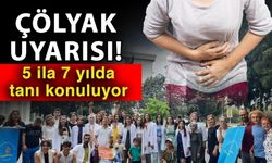 Çölyak uyarısı! 5 ila 7 yılda tanı konuluyor