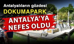 Antalyalıların gözdesi Dokumapark Antalya’ya nefes oldu
