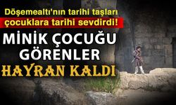 Döşemealtı'nın tarihi taşları çocuklara tarihi sevdirdi! Minik çocuğu görenler hayran kaldı