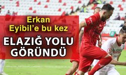 Erkan Eyibil’e bu kez Elazığ yolu göründü