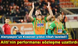 Alanyaspor’un Kosovalı yıldızı nikah tazeledi! Aliti’nin performansı sözleşme uzattırdı