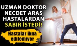 Uzman Doktor Necdet Aras hastalardan sabır istedi! Hastalar ikna edilemiyor